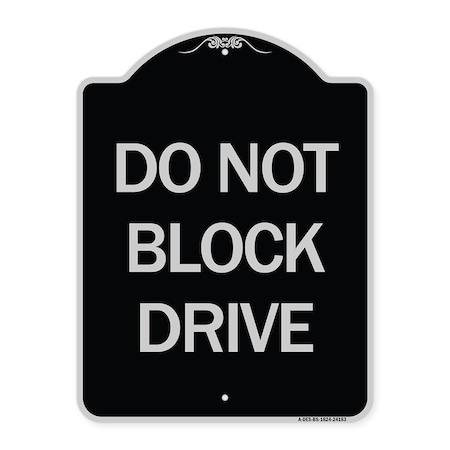 Signmission Do Not Block Drive Heavy-Gauge Aluminum Architectural Sign, 24" x 18", BS-1824-24183 A-DES-BS-1824-24183